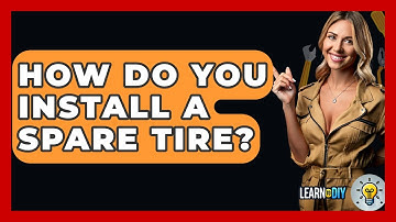 How Do You Install A Spare Tire? - LearnToDIY360.com