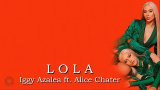 Iggy Azalea ft. Alice Chater - Lola (Lyrics)