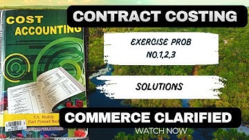 COST ACCOUNTING |CONTRACT COSTING | TS REDDY & HARI  PRASAD REDDY | EXERCISE PROB 1,2 & 3 SOLVED