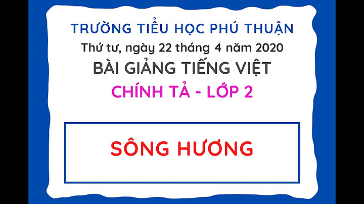 Bài giảng tập đọc sông hương lớp 2 năm 2024