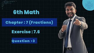 6th Math Exercise: 7.6 Question  • 3 || Chapter - 7 (Fractions) || #anoption04 #maths #class
