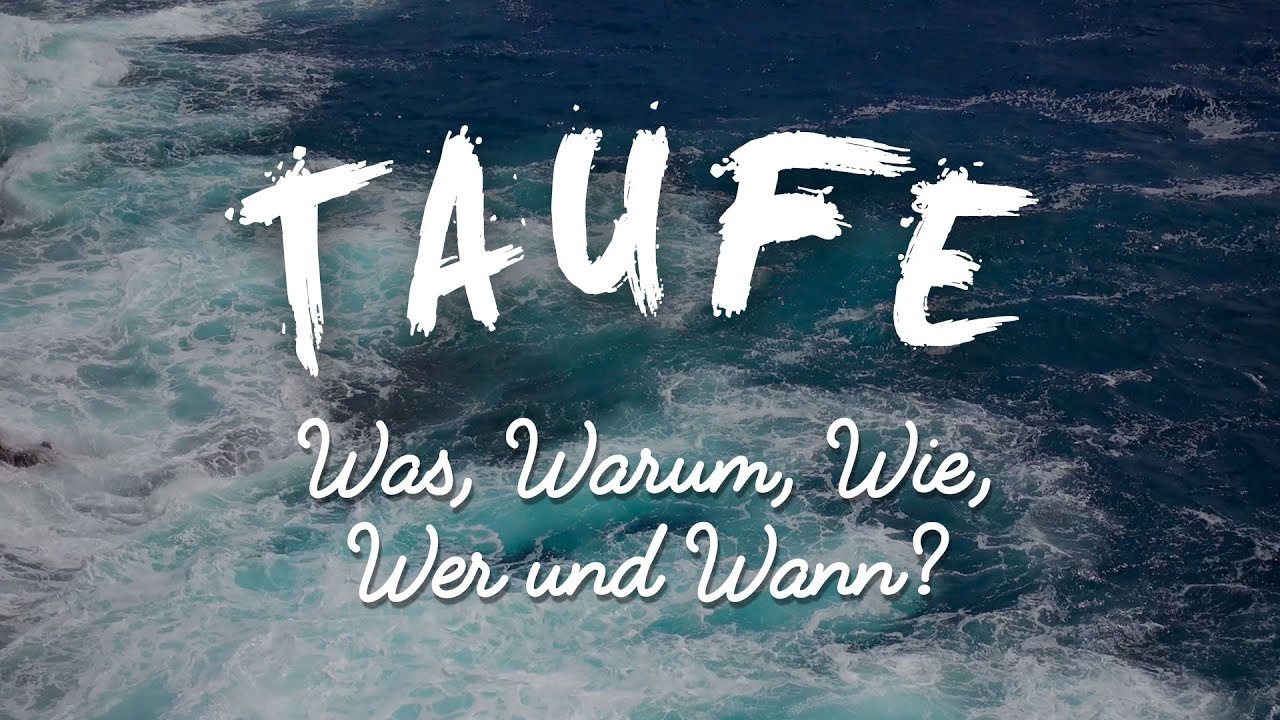 Taufe Was Warum Wie Wer Und Wann Oasechurch Tv Die
