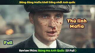 gia tộc Mafia khét tiếng Anh Quốc - review phim Bóng Ma Anh Quốc (mùa 1 bản full)