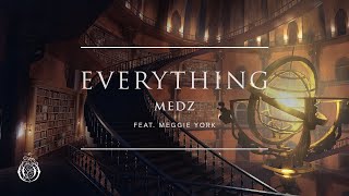 Video thumbnail of "MEDZ - Everything (feat. Meggie York) | Ophelia Records"