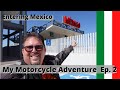 Ep. 2  Adventure Through Mexico During Covid - 19