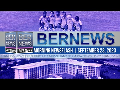 Bermuda Newsflash For Saturday, September 23, 2023