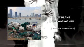 Video thumbnail of "Jet Plane - The Waves Of Man (Official Visualizer)"