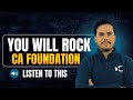 You Will Rock CA Foundation | Listen To This Video