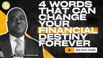 4 WORDS THAT CAN CHANGE YOUR FINANCIAL DESTINY FOREVER ||DR EMMANUEL OLUMIDE
