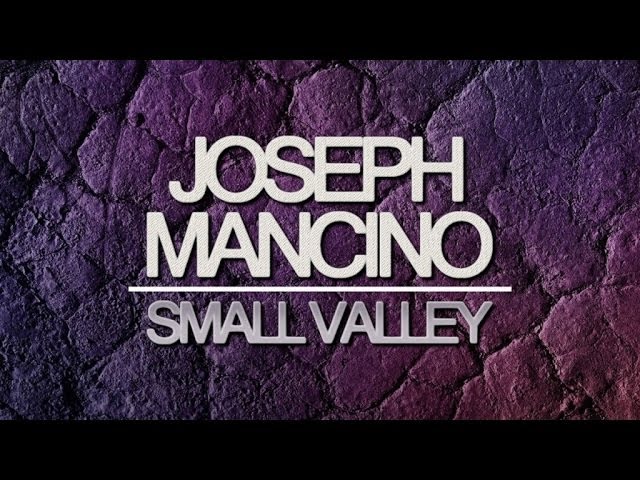 Watch Joseph Mancino - Small Valley (Original Mix) on YouTube Watch Joseph Mancino - Small Valley (Original Mix) on YouTube