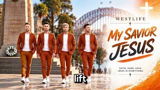 Westlife - My Saviour, Jesus | Powerful Christian Worship & Gospel Song