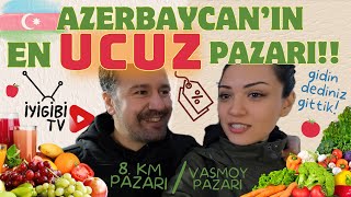 Azerbaycan'ın En Ucuz Pazarı! | Vasmoy Pazarı / 8 Km Pazarı