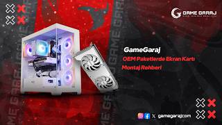 GameGaraj | OEM Paket Ekran Kartı Montaj Rehberi | Ekran Kartı Montajı Nasıl Yapılır ?
