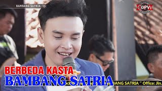BERBEDA KASTA | BAMBANG SATRIA | 08-09-2020
