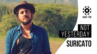 Video thumbnail of "Suricato -  Not Yesterday - (Sol-te) [Áudio Oficial]"