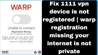 Fix 1111 vpn device is not registered | warp registration missing your internet is not private by Trouble Shooter 85 views 11 days ago 1 minute, 34 seconds