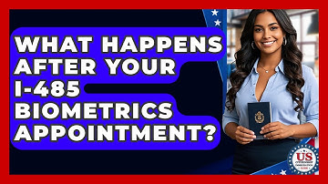 What Happens After Your I-485 Biometrics Appointment? - US Citizenship Immigration Guide