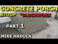 CONCRETE STOOP(Porch) CONSTRUCTION (Part 1) Mike Haduck
