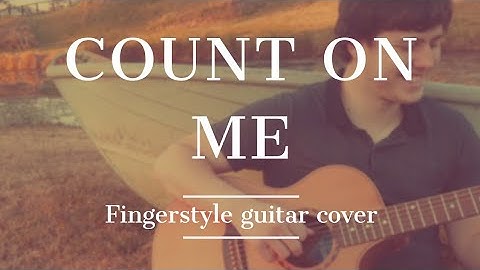 Count On Me - Bruno Mars, Fingerstyle folk acoustic guitar cover