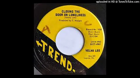Velma Lee - Closing The Door On Loneliness / The W...