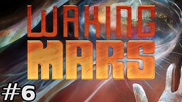 Waking Mars Ep. 6 - Roots
