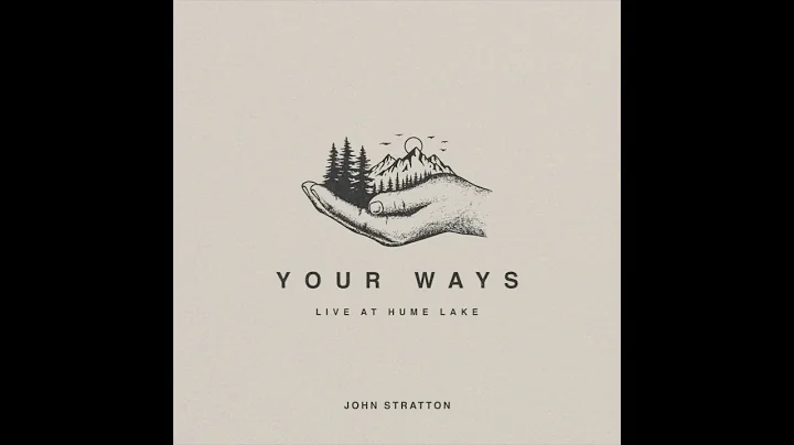 John Stratton - Your Ways | Live at Hume Lake