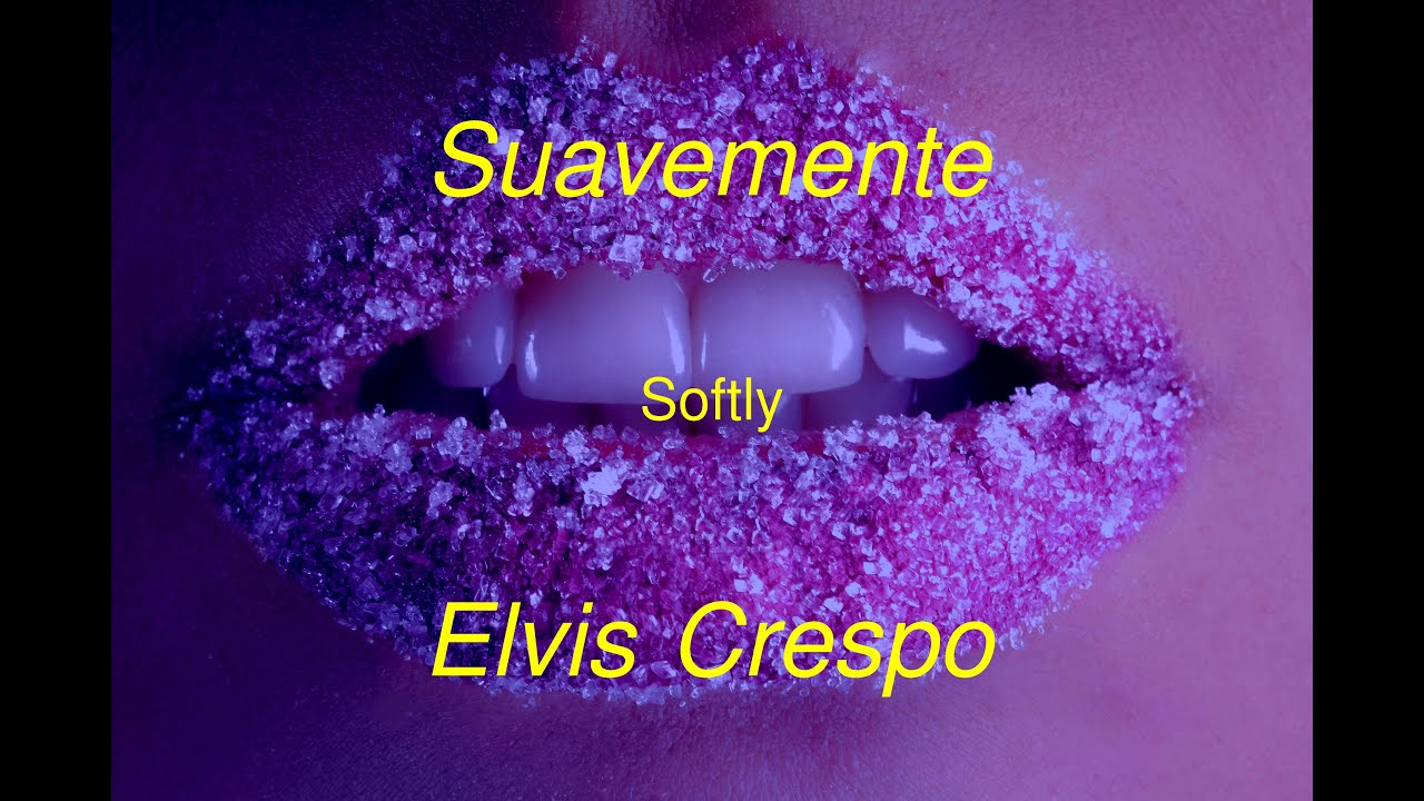 Suavemente   Softly   Elvis Crespo  Letra ESP  Lyrics ENG