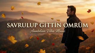 Savrulup Gittin Ömrüm Anatolian Vibes 