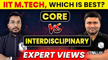 IIT M.Tech, which is best? | Core vs interdisciplinary | Expert views.