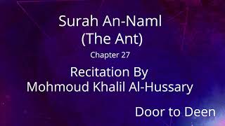 Surah An-Naml (The Ant) Mohmoud Khalil Al-Hussary  Quran Recitation