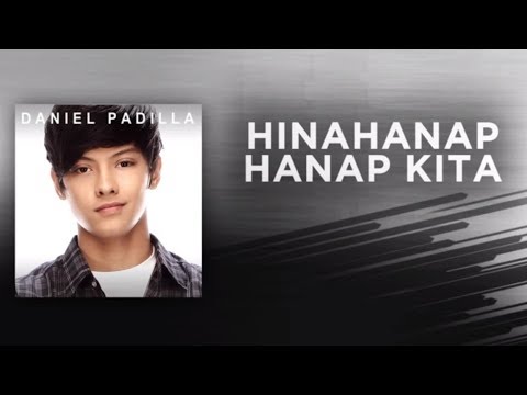 Daniel Padilla   Hinahanap Hanap Kita Audio