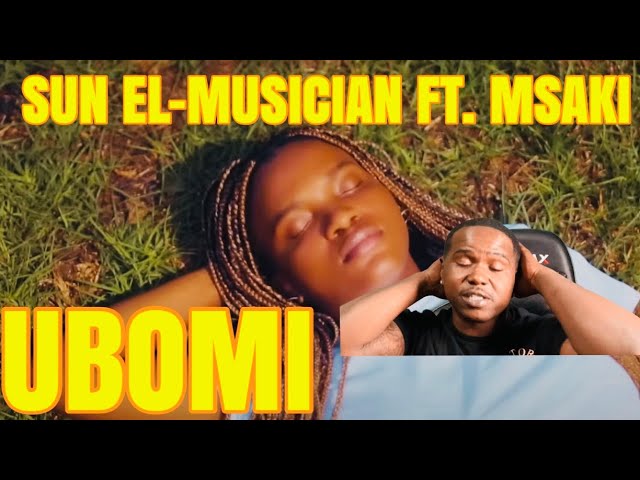 SUN EL-MUSICIAN FT. MSAKI - UBOMI (OFFICIAL MUSIC VIDEO) | REACTION