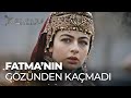 Hainin hareketleri fatmann gznden kamad  kurulu osman