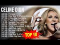 Celine Dion 2023 MIX ~ Top 10 Best Songs ~ Greatest Hits ~ Full Album