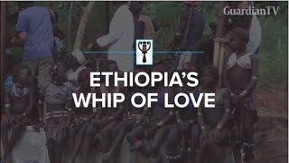 Ethiopia's whip of love 
