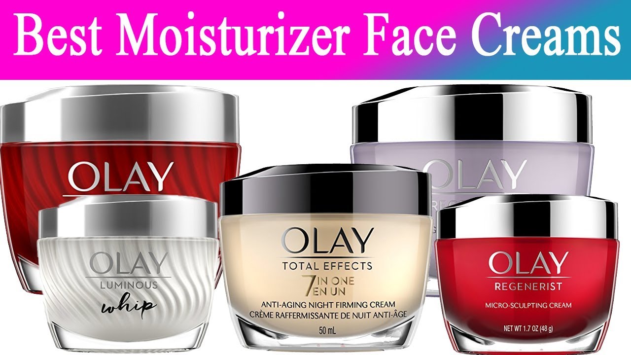 Best Moisturizer Face Creams by Olay for Women Advice 