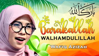 Barakallah Walhamdulillah - Wafiq Azizah (Official Music Video)