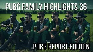 PUBG FAMILY HIGHLIGHTS 36: PUBG REPORT EDITION