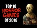Top 10 Horror Games Of 2016