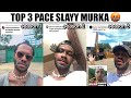 Top 3 pace slayy murka