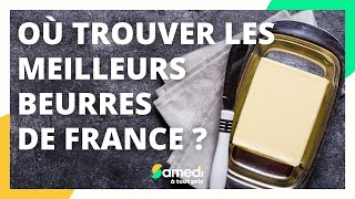 Où trouver les meilleurs beurres de France ? - Samedi à tout prix