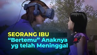 BIKIN HARU, WANITA INI BERTEMU PUTRINYA YANG SUDAH MENINGGAL LEWAT VIRTUAL REALITY screenshot 3