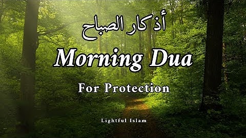 Calming Morning Dua (Adkar al-Subha) أذكار الصباح | For Protection | Blessings | Rizq | Tasbih