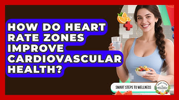 How Do Heart Rate Zones Improve Cardiovascular Health? - Smart Steps to Wellness
