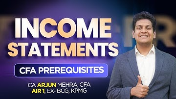 Income Statements | CFA Prerequisites | CA Arjun Mehra, CFA