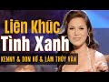 Liên Khúc Tình Xanh Sôi Động Lâm Thúy Vân, Don Hồ | Liên Khúc Tình Xanh Hải Ngoại Đặc Biệt Hay Nhất