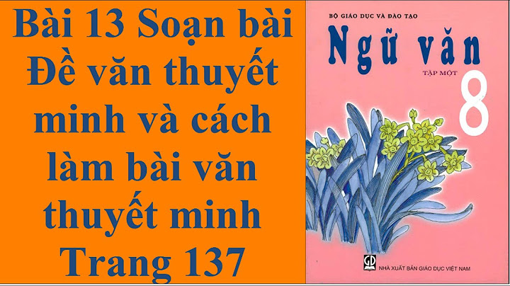 Văn 8 đề văn thuyết minh và cách làm bài năm 2024