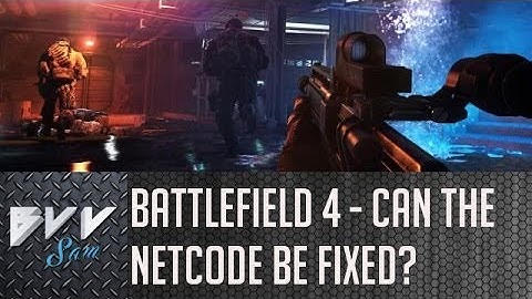 Battlefield 4 - Can The Netcode Be Fixed?