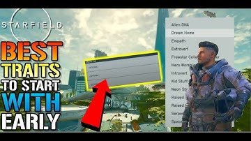 Starfield: BEST Starting Traits To Pick EARLY ON! Do NOT Make This Mistake! Starting (Traits Guide)