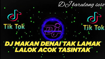 DJ MINANG TERBARU 2023 - MAKAN DENAI TAK LAMAK ll LALOK ACOK TASINTAK ll BARULANG SESO ll TIKTOK FUL